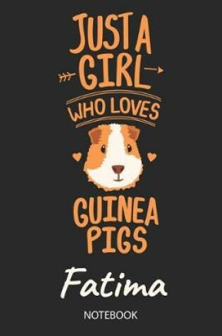 Cover of Just A Girl Who Loves Guinea Pigs - Fatima - Notebook