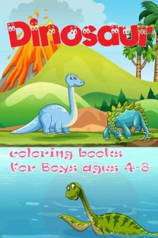 Cover of Dinosaur Coloring Books For Boys Ages 4-8