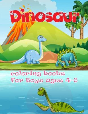 Book cover for Dinosaur Coloring Books For Boys Ages 4-8