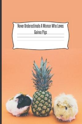 Book cover for Never Underestimate A Woman Who Loves Guinea Pigs