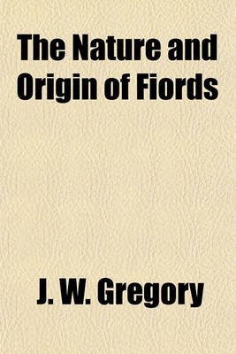 Book cover for The Nature and Origin of Fiords