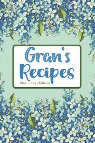 Cover of Gran's Recipes Blue Flower Edition