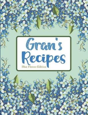 Book cover for Gran's Recipes Blue Flower Edition