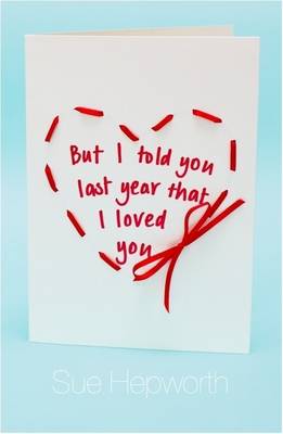 Book cover for But I Told You Last Year That I Loved You