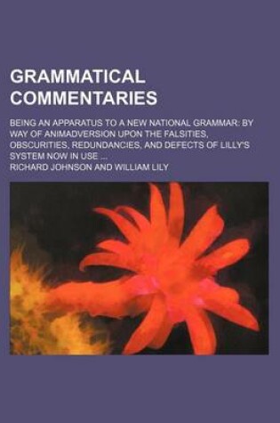 Cover of Grammatical Commentaries; Being an Apparatus to a New National Grammar