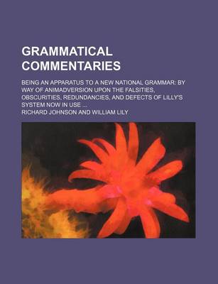 Book cover for Grammatical Commentaries; Being an Apparatus to a New National Grammar