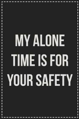 Cover of My Alone Time Is for Your Safety