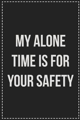 Book cover for My Alone Time Is for Your Safety
