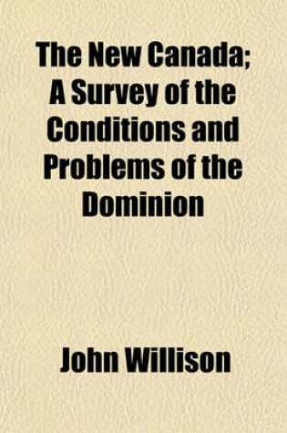 Cover of The New Canada; A Survey of the Conditions and Problems of the Dominion