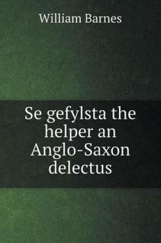 Cover of Se gefylsta the helper an Anglo-Saxon delectus