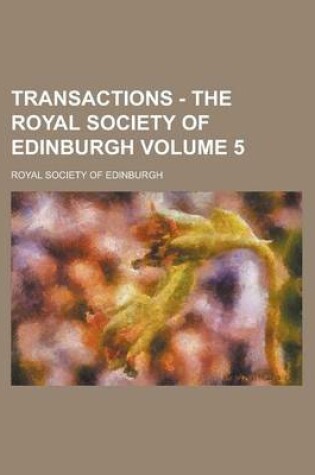 Cover of Transactions - The Royal Society of Edinburgh Volume 5