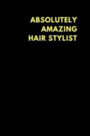 Cover of Absolutely Amazing Hair Stylist