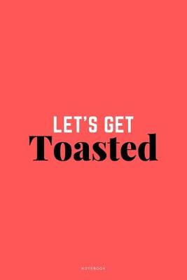 Book cover for Let's Get Toasted