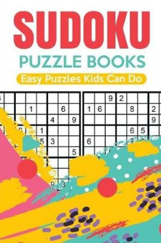 Cover of Sudoku Puzzle Books Easy Puzzles Kids Can Do