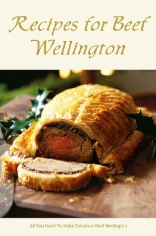 Cover of Recipes for Beef Wellington