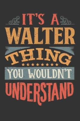 Book cover for Its A Walter Thing You Wouldnt Understand