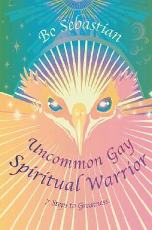 Cover of Uncommon Gay Spiritual Warrior