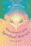 Book cover for Uncommon Gay Spiritual Warrior