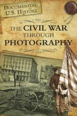 Cover of The Civil War Through Photography