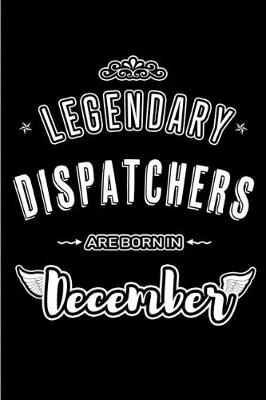 Book cover for Legendary Dispatchers are born in December