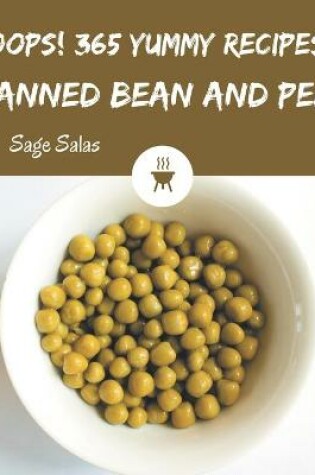 Cover of Oops! 365 Yummy Canned Bean and Pea Recipes