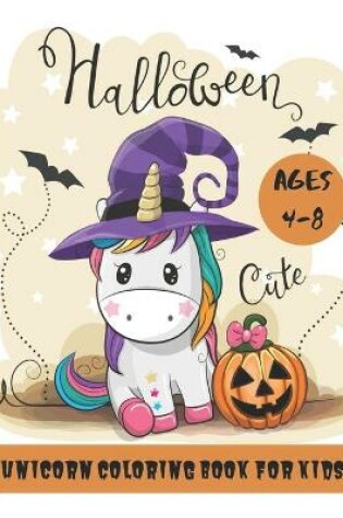 Cover of Halloween Unicorn Coloring Book for Kids Ages 4-8