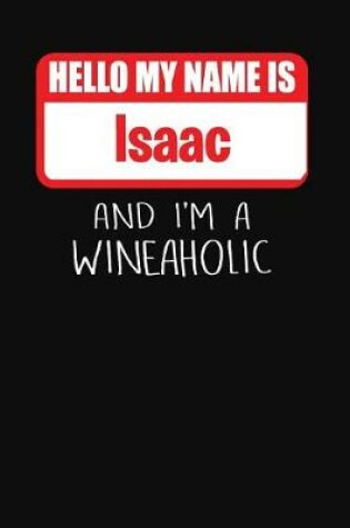 Cover of Hello My Name is Isaac And I'm A Wineaholic