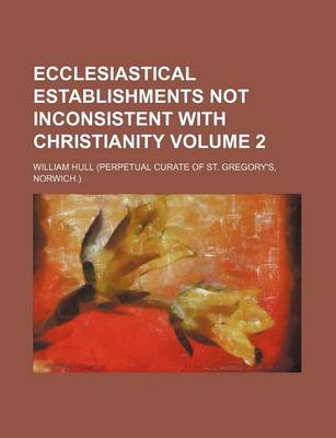 Book cover for Ecclesiastical Establishments Not Inconsistent with Christianity Volume 2