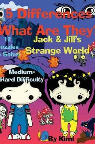 Cover of 5 Differences - What Are They? Jack & Jill's Strange World