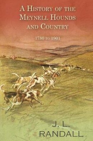 Cover of A History of the Meynell Hounds and Country - 1780 to 1901