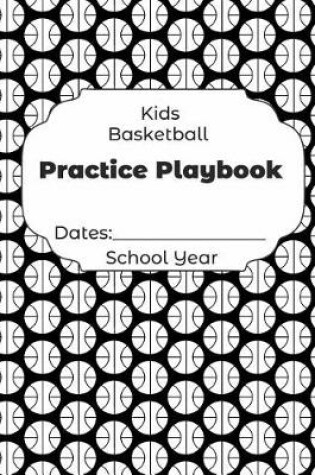 Cover of Kids Basketball Practice Playbook Dates