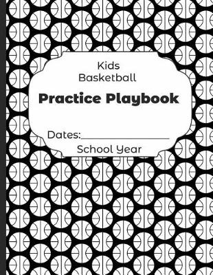 Book cover for Kids Basketball Practice Playbook Dates