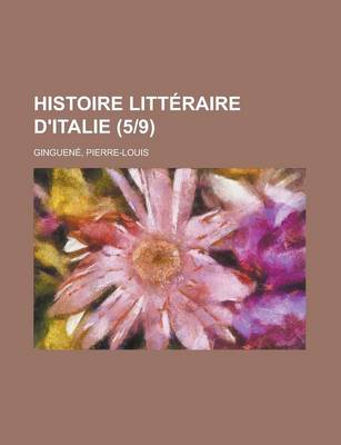 Book cover for Histoire Litteraire D'Italie (5-9)