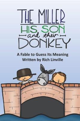 Book cover for The Miller, His Son and Their Donkey A Fable to Guess Its Meaning