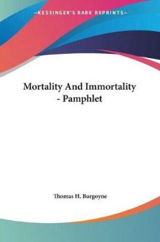 Cover of Mortality And Immortality - Pamphlet