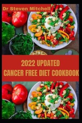 Cover of 2022 updated Cancer free diet cookbook
