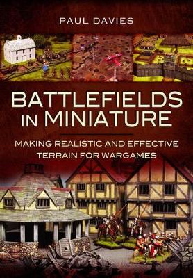 Book cover for Battlefields in Miniature: Making Realistic and Effective Terrain for Wargames