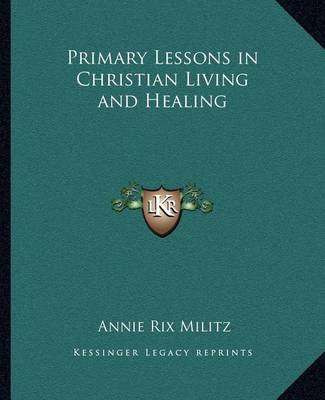 Book cover for Primary Lessons in Christian Living and Healing Primary Lessons in Christian Living and Healing