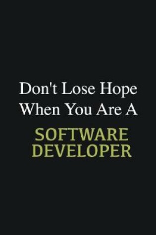 Cover of Don't lose hope when you are a Software Developer