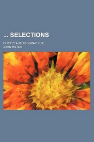 Cover of Selections; Chiefly Autobiographical