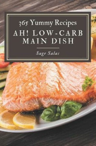 Cover of Ah! 365 Yummy Low-Carb Main Dish Recipes