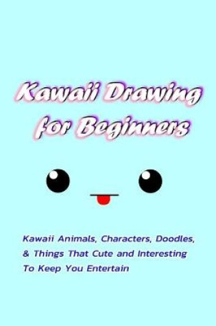 Cover of Kawaii Drawing for Beginners