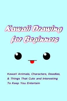 Book cover for Kawaii Drawing for Beginners