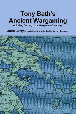 Book cover for Tony Bath's Ancient Wargaming: Including Setting Up a Wargames Campaign