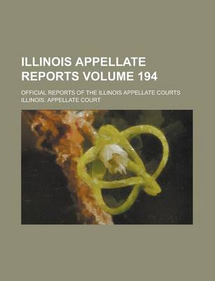 Book cover for Illinois Appellate Reports; Official Reports of the Illinois Appellate Courts Volume 194