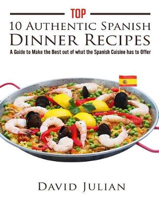 Book cover for Top 10 Authentic Spanish Dinner Recipes