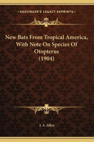 Cover of New Bats From Tropical America, With Note On Species Of Otopterus (1904)