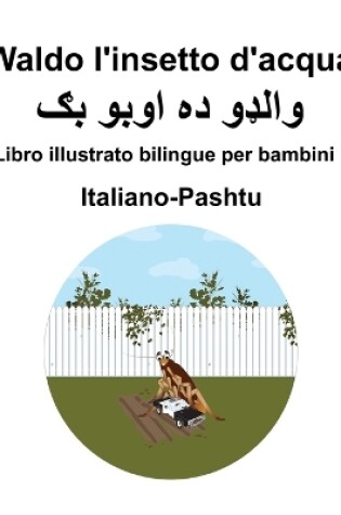 Cover of Italiano-Pashtu Waldo l'insetto d'acqua Libro illustrato bilingue per bambini