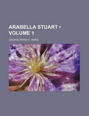 Book cover for Arabella Stuart (Volume 1)