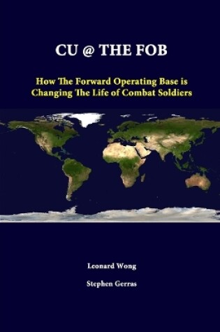 Cover of Cu @ the Fob: How the Forward Operating Base is Changing the Life of Combat Soldiers